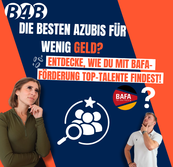 Azubis gesucht? Wie Sie mit wenig Geld die besten Talente gewinnen können – mit BAFA-Förderung und Expertenhilfe